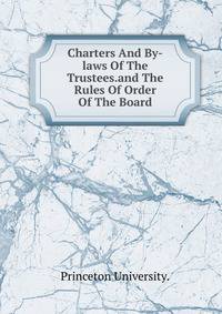 Charters And By-laws Of The Trustees.and The Rules Of Order Of The Board.