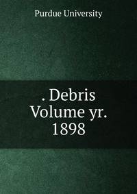 . Debris Volume yr. 1898