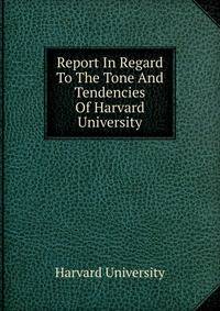 Report In Regard To The Tone And Tendencies Of Harvard University