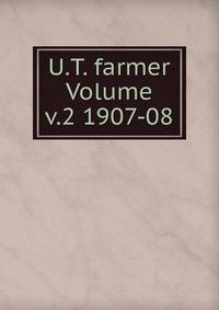 U.T. farmer Volume v.2 1907-08