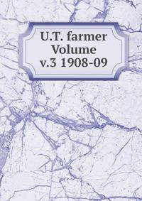 U.T. farmer Volume v.3 1908-09