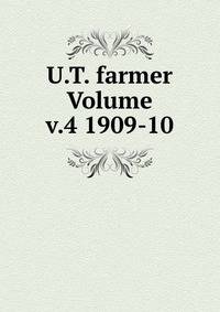 U.T. farmer Volume v.4 1909-10