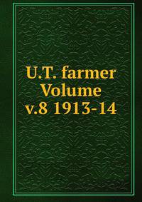U.T. farmer Volume v.8 1913-14