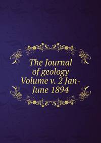 The Journal of geology Volume v. 2 Jan-June 1894