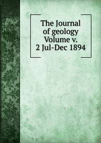 The Journal of geology Volume v. 2 Jul-Dec 1894