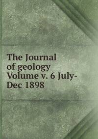 The Journal of geology Volume v. 6 July-Dec 1898