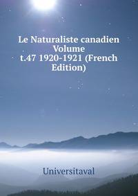 Le Naturaliste canadien Volume t.47 1920-1921 (French Edition)