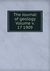 The Journal of geology Volume v. 17 1909