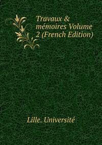 Travaux &amp; m?moires Volume 2 (French Edition)