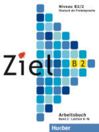 Ziel B2, Band 2, Lektion 9-16. Arbeitsbuch