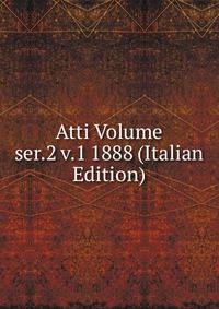 Atti Volume ser.2 v.1 1888 (Italian Edition)