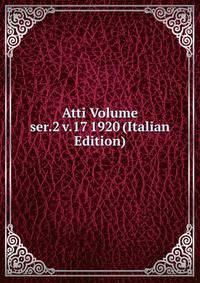 Atti Volume ser.2 v.17 1920 (Italian Edition)
