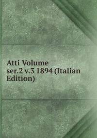 Atti Volume ser.2 v.3 1894 (Italian Edition)