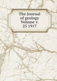 The Journal of geology Volume v. 25 1917