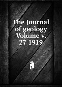 The Journal of geology Volume v. 27 1919