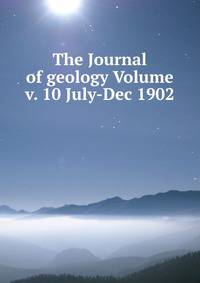 The Journal of geology Volume v. 10 July-Dec 1902