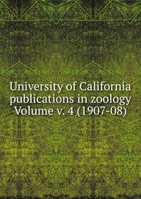 University of California publications in zoology Volume v. 4 (1907-08)
