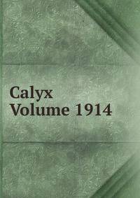 Calyx Volume 1914