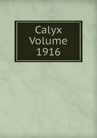 Calyx Volume 1916