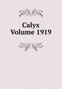 Calyx Volume 1919