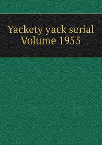 Yackety yack serial Volume 1955