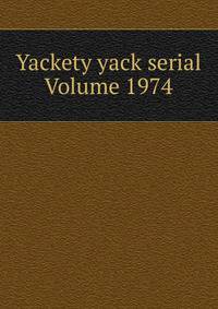Yackety yack serial Volume 1974