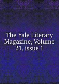 The Yale Literary Magazine, Volume 21, issue 1