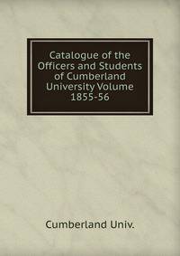 Catalogue of the Officers and Students of Cumberland University Volume 1855-56
