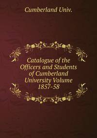 Catalogue of the Officers and Students of Cumberland University Volume 1857-58