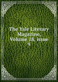 The Yale Literary Magazine, Volume 18, issue 9