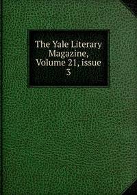 The Yale Literary Magazine, Volume 21, issue 3