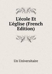 L'?cole Et L'?glise (French Edition)