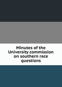 Minutes of the University commission on southern race questions