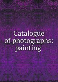 Catalogue of photographs: painting .