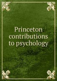 Princeton contributions to psychology