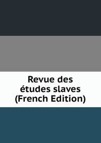 Revue des etudes slaves (French Edition)