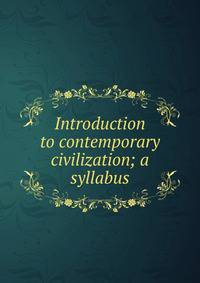 Introduction to contemporary civilization; a syllabus
