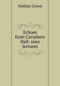 Echoes from Caruthers Hall: nine lectures