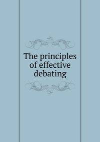The principles of effective debating