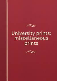 University prints: miscellaneous prints