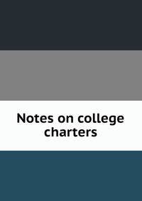 Notes on college charters