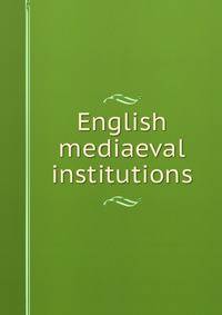 English mediaeval institutions