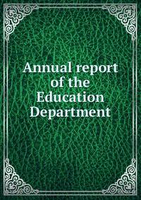 Annual report of the Education Department