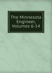 The Minnesota Engineer, Volumes 6-14