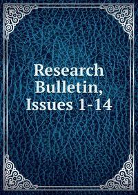 Research Bulletin, Issues 1-14