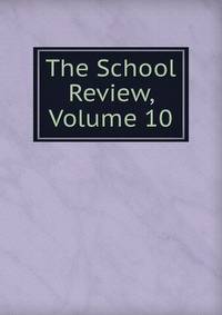 The School Review, Volume 10