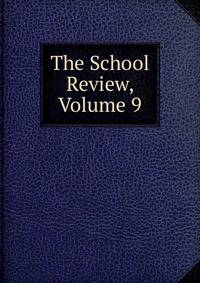 The School Review, Volume 9