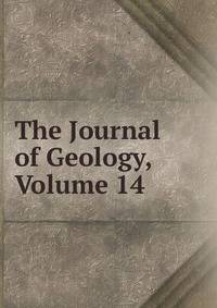 The Journal of Geology, Volume 14