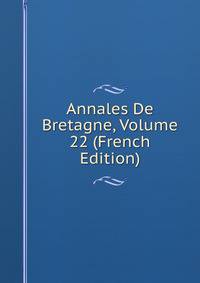 Annales De Bretagne, Volume 22 (French Edition)