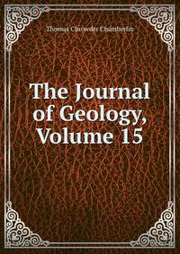 The Journal of Geology, Volume 15
